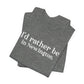 I'd rather be in Newington Unisex Jersey Short Sleeve Tee
