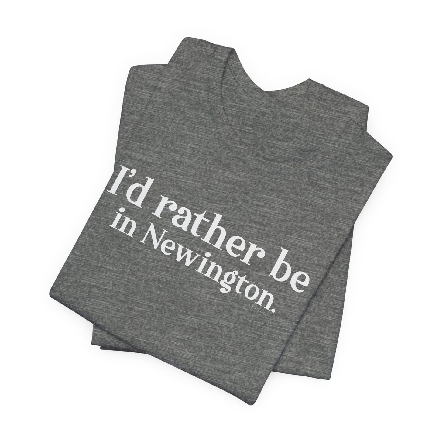 I'd rather be in Newington Unisex Jersey Short Sleeve Tee