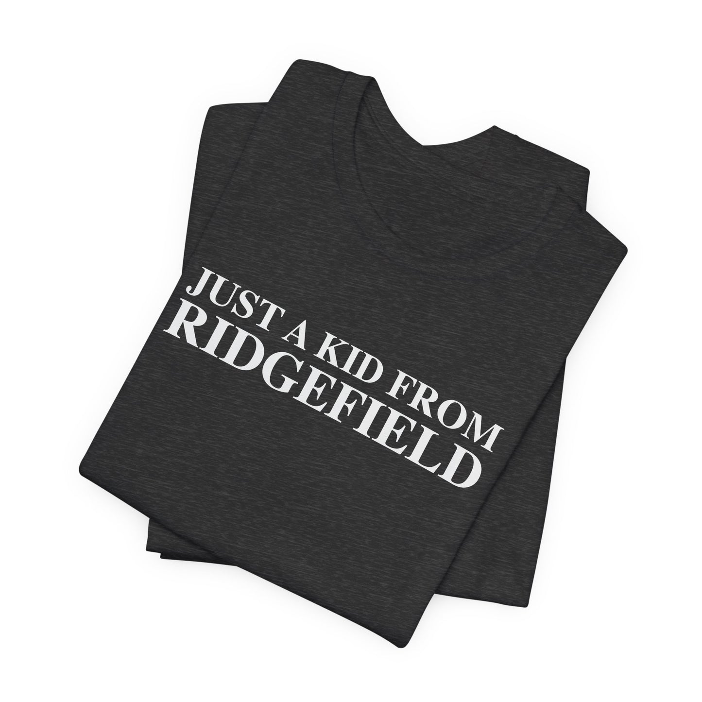 Just a kid from Ridgefield Unisex Jersey Short Sleeve T-Shirt