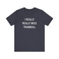 I Really Really Miss Trumbull Unisex Jersey Short Sleeve Tee