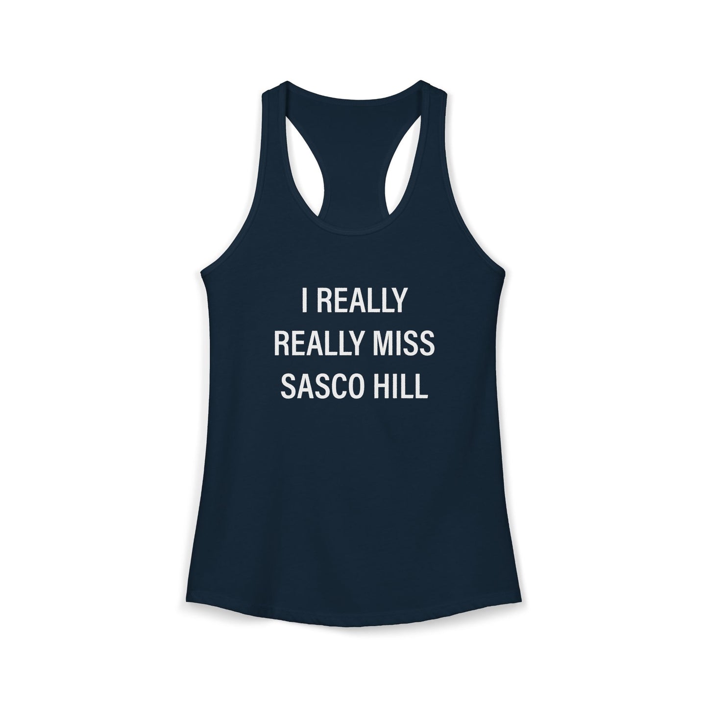I Really Really Miss Sasco Hill Women's Ideal Racerback Tank Top