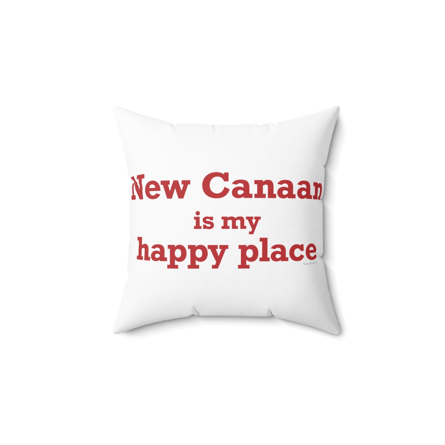 New Canaan Is My Happy Place Spun Polyester Square Pillow