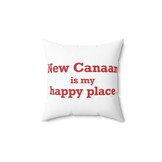 New Canaan Is My Happy Place Spun Polyester Square Pillow