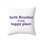 North Branford is My Happy Place Polyester Square Pillow
