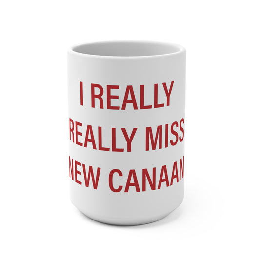 I Really Really Miss New Canaan Mug 15oz