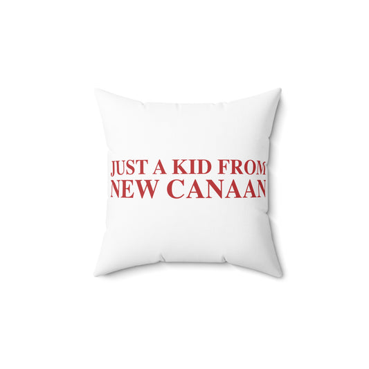 Just a kid from New Canaan  Spun Polyester Square Pillow