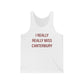 I Really Really Miss Canterbury Unisex Jersey Tank Top