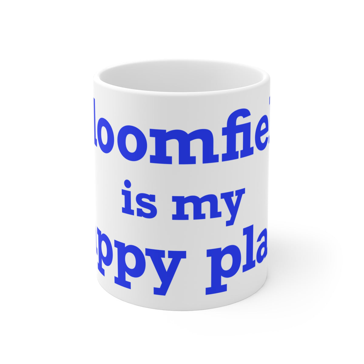 Bloomfield is My Happy Place Mug 11oz