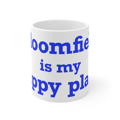 Bloomfield is My Happy Place Mug 11oz