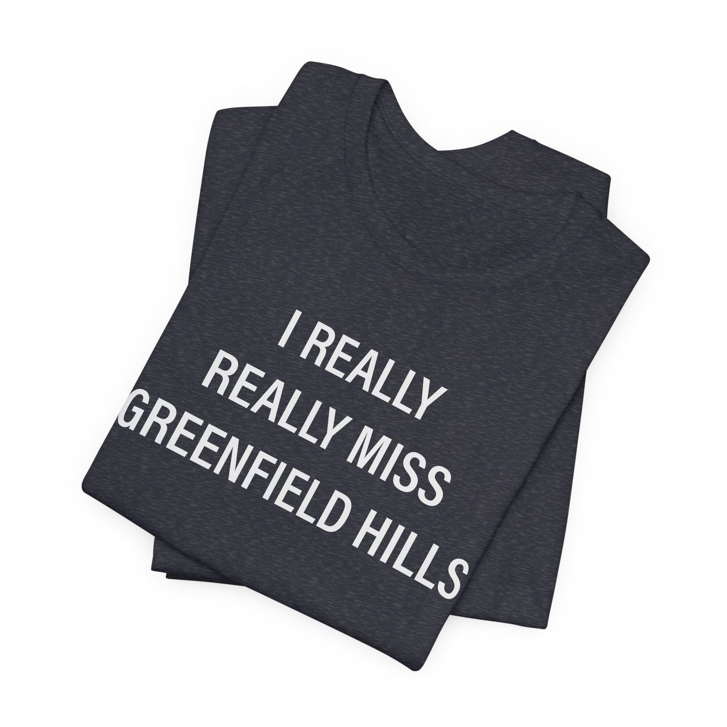 I Really Really Miss Greenfield Hill Unisex Jersey Short Sleeve T-Shirt
