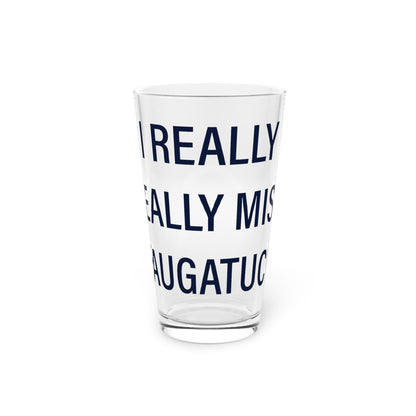I Really Really Miss Saugatuck Pint Glass, 16oz