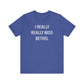 I Really Really Miss Bethel Unisex Jersey Short Sleeve T-Shirt