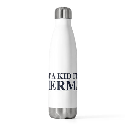 Just a kid from Sherman 20oz Insulated Bottle