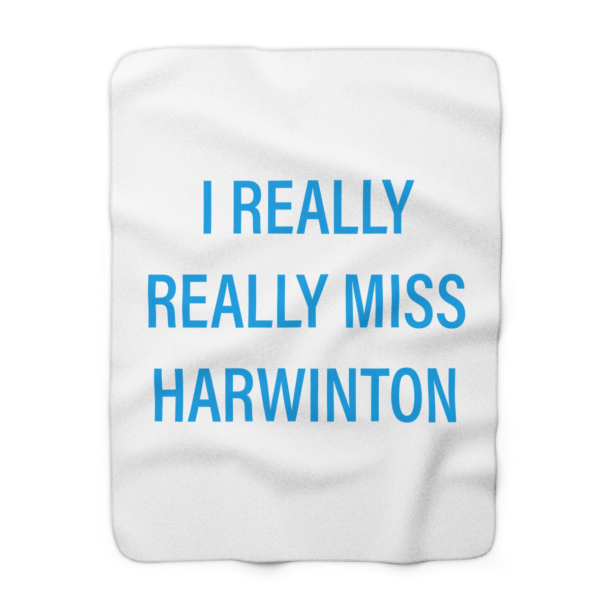 I Really Really Miss Harwinton  Sherpa Fleece Blanket