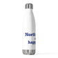 North Canaan is My Happy Place  20 oz Insulated Bottle