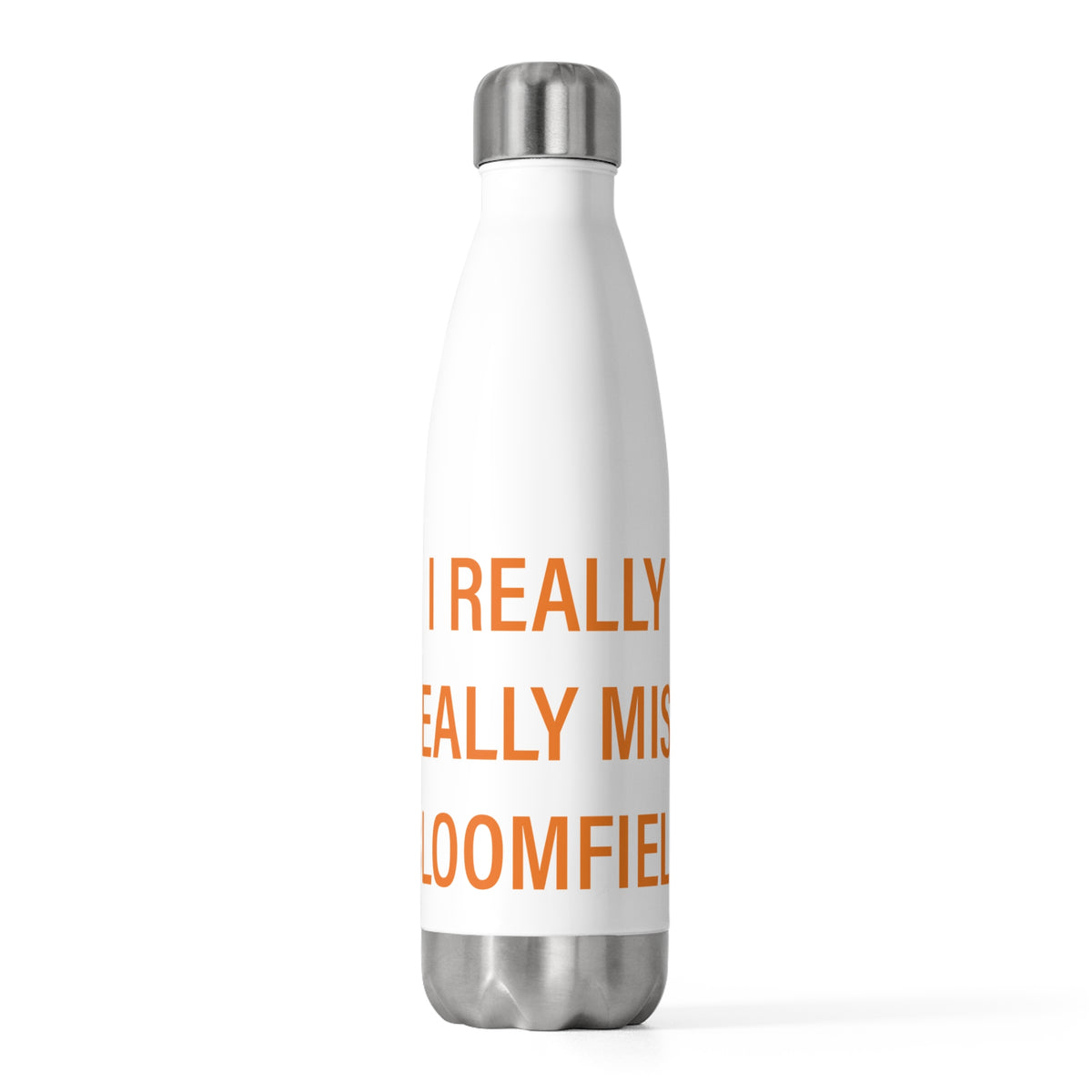 I Really Really Miss Bloomfield  20 oz Insulated Bottle