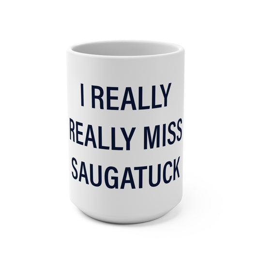 I Really Really Miss Saugatuck Mug 15oz