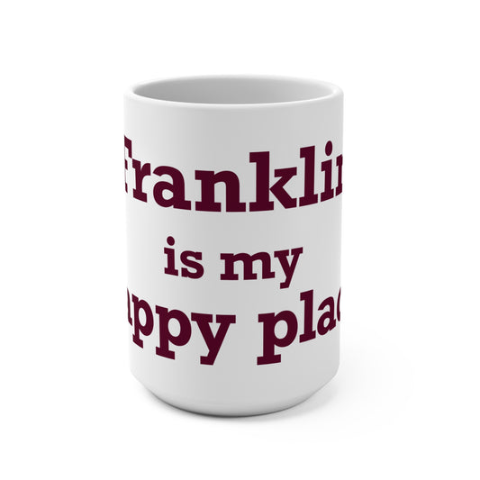 Franklin is My Happy Place  Mug 15oz