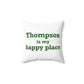 Thompson Is My Happy Place Spun Polyester Square Pillow