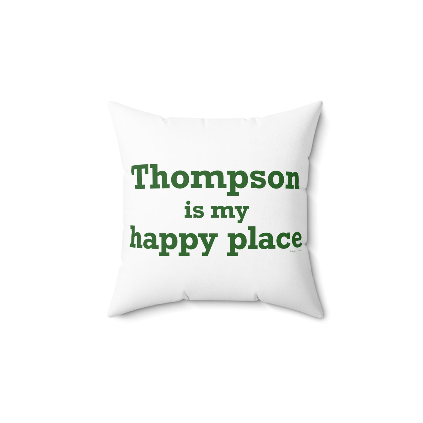 Thompson Is My Happy Place Spun Polyester Square Pillow