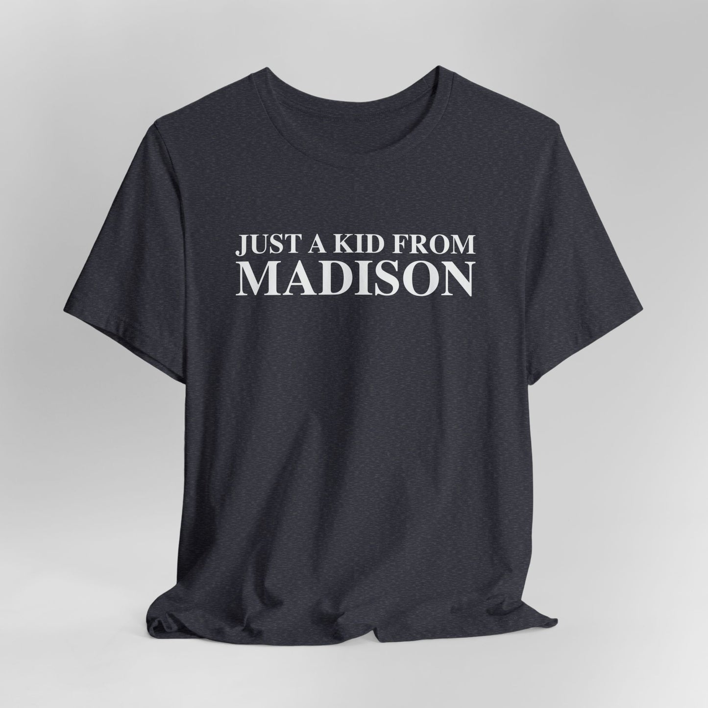 Just a kid from Madison Unisex Jersey Short Sleeve T-Shirt