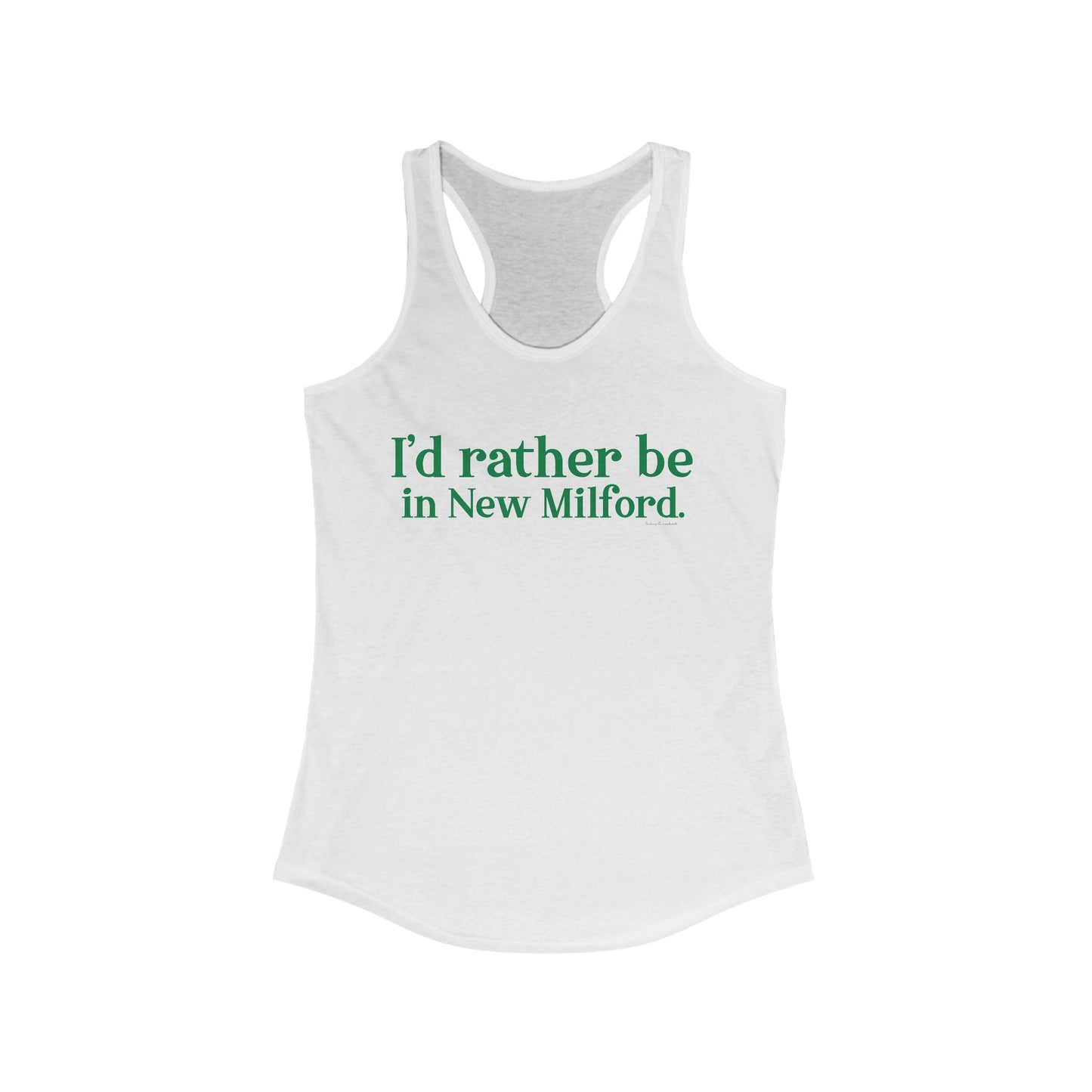 I'd rather be in New Milford. Women's Ideal Racerback Tank