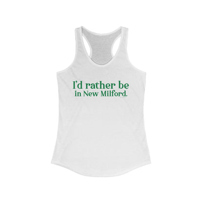 I'd rather be in New Milford. Women's Ideal Racerback Tank
