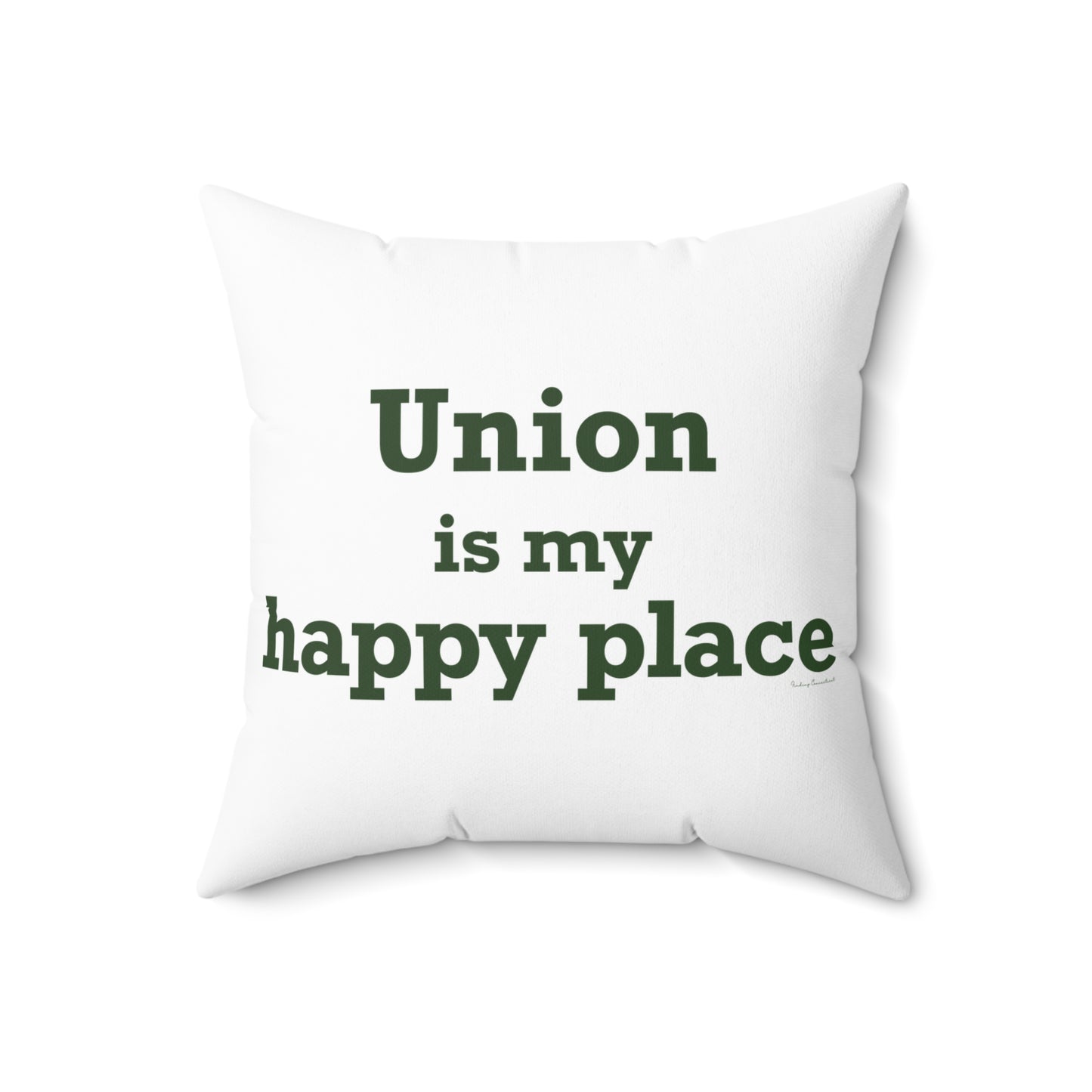 Union is My Happy Place  Spun Polyester Square Pillow