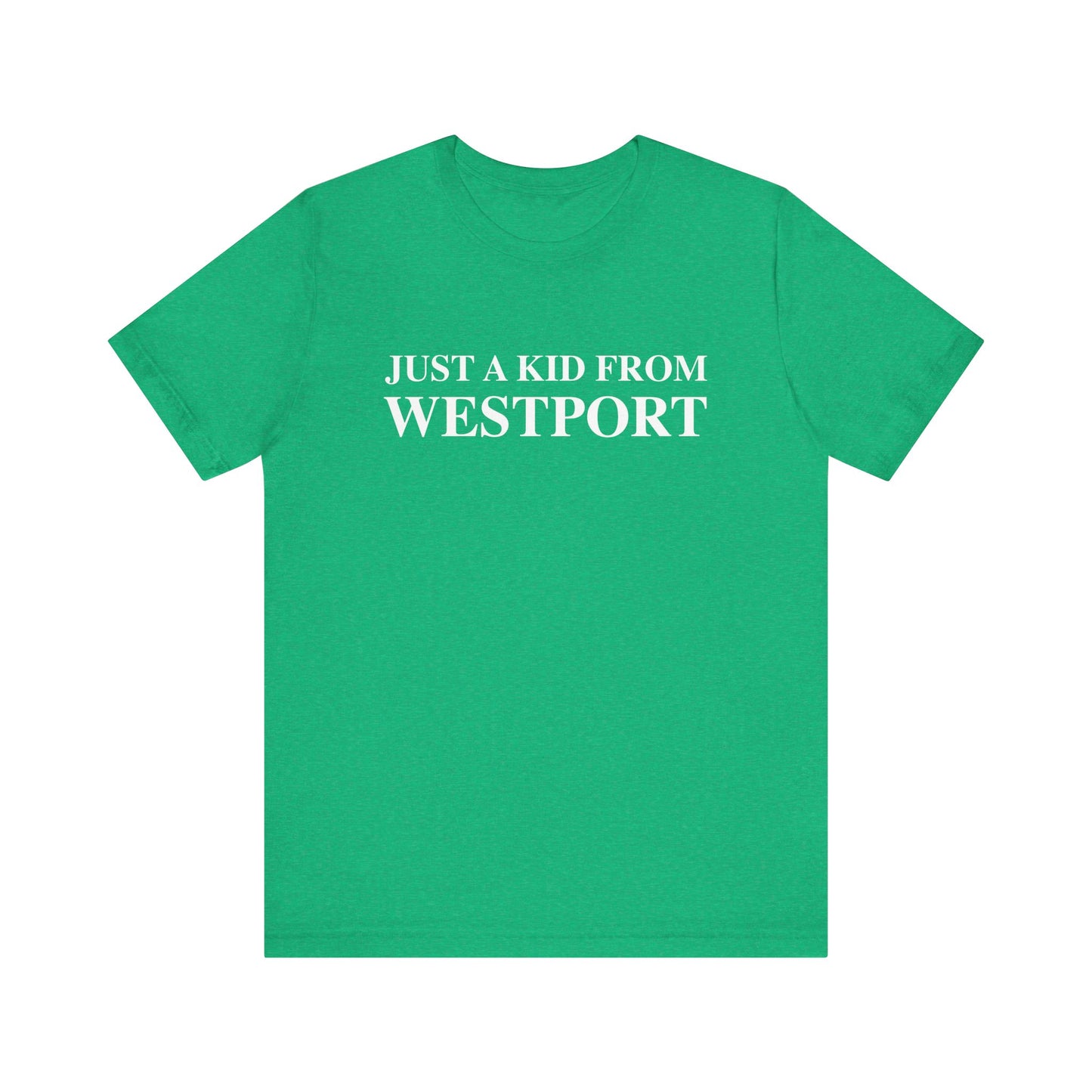 Just a kid from Westport Unisex Jersey Short Sleeve T-Shirt
