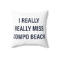 I Really Really Miss Compo Beach Spun Polyester Square Pillow