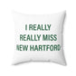 I Really Really Miss New Hartford Polyester Square Pillow