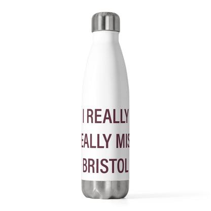 I Really Really Miss Bristol 20 oz Insulated Bottle