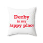 Derby is My Happy Place Polyester Square Pillow
