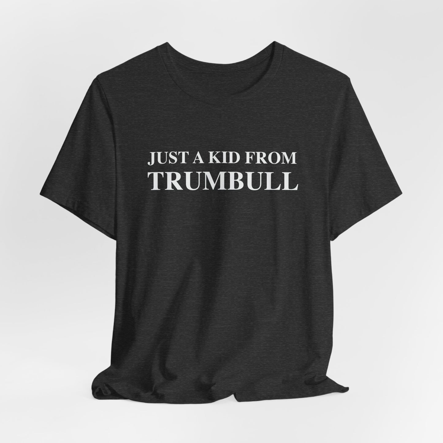Just a kid from Trumbull Unisex Jersey Short Sleeve T-Shirt