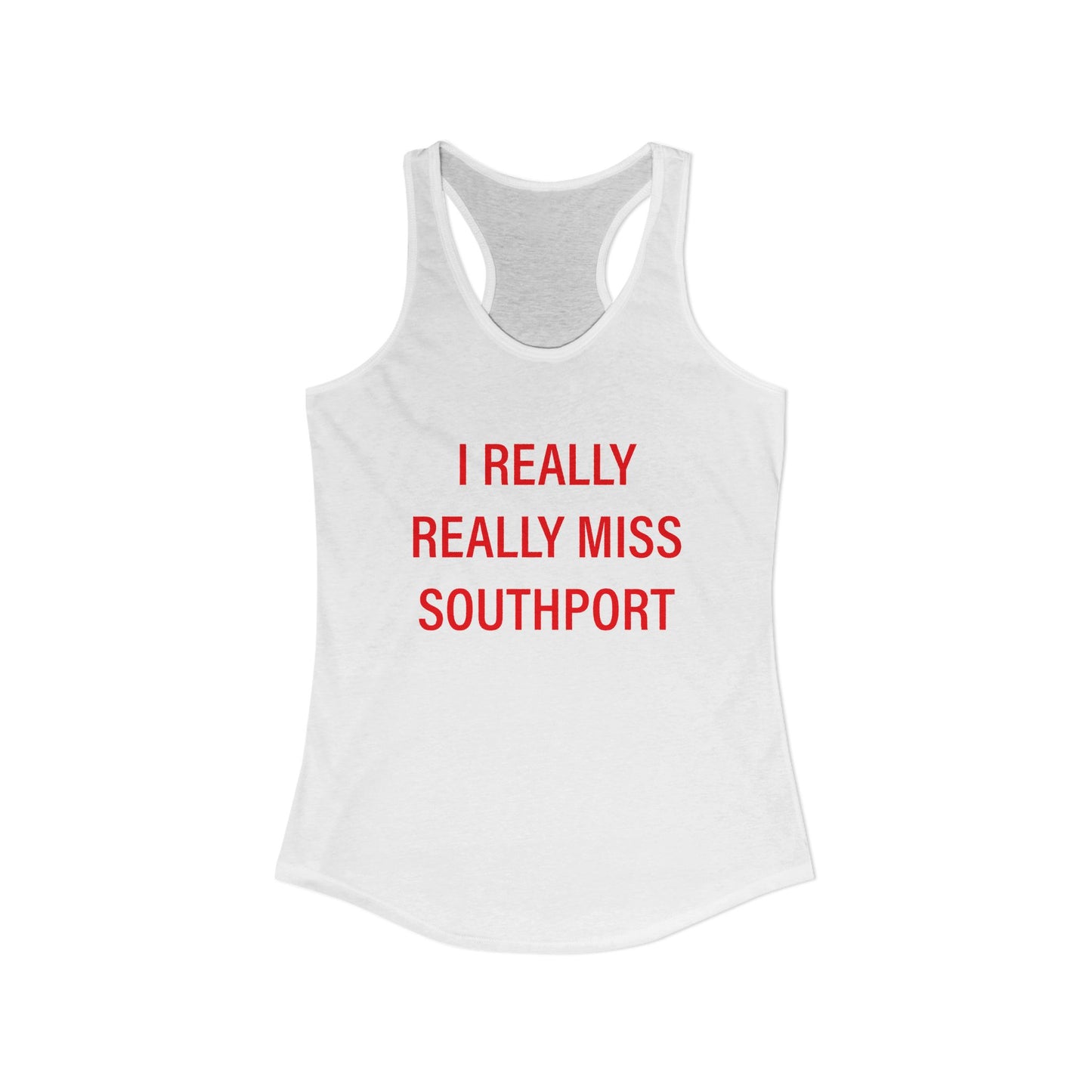 I Really Really Miss Southport Women's Ideal Racerback Tank Top