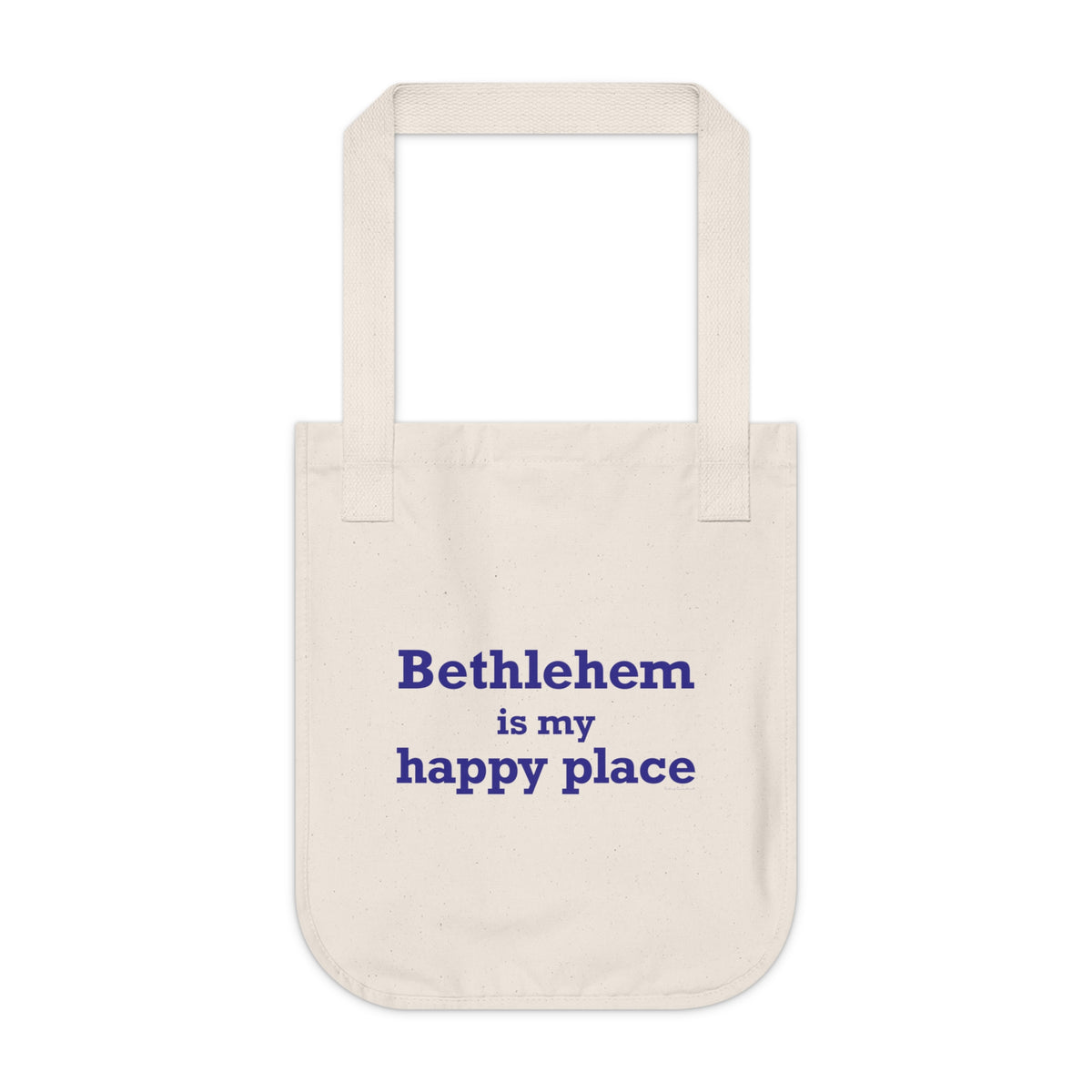 Bethlehem is My Happy Place Organic Canvas Tote Bag