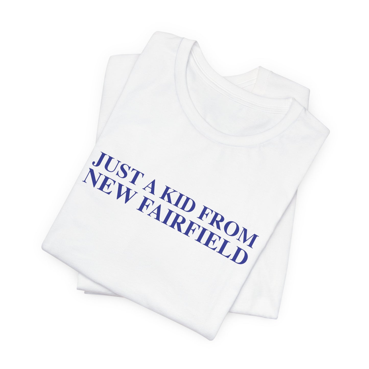 Just a kid from New Fairfield Unisex Jersey Short Sleeve T-Shirt