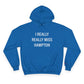 I Really Really Miss Hampton Champion Hoodie