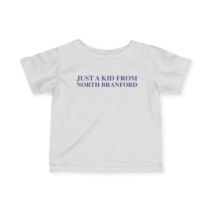Just a kid from North Branford Infant Fine Jersey T-Shirt