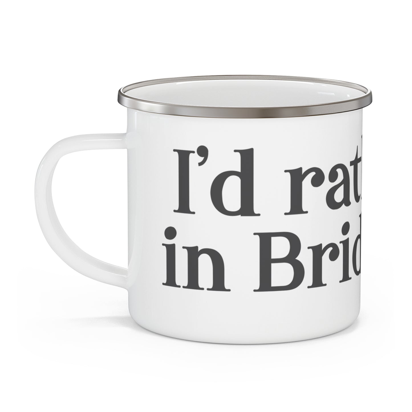 I’d rather be in Bridgeport Enamel Camping Mug