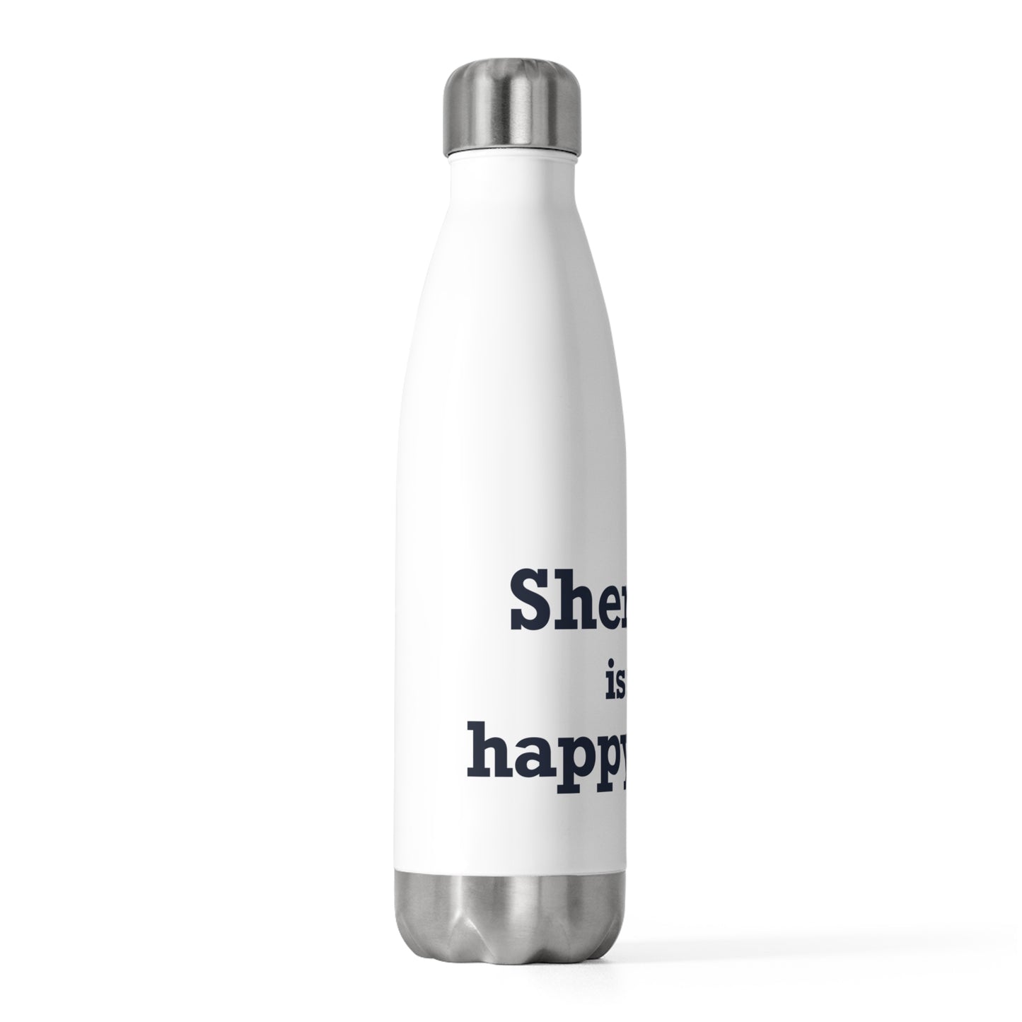 Sherman Is My Happy Place 20oz Insulated Bottle