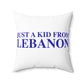 Just a kid from Lebanon Spun Polyester Square Pillow