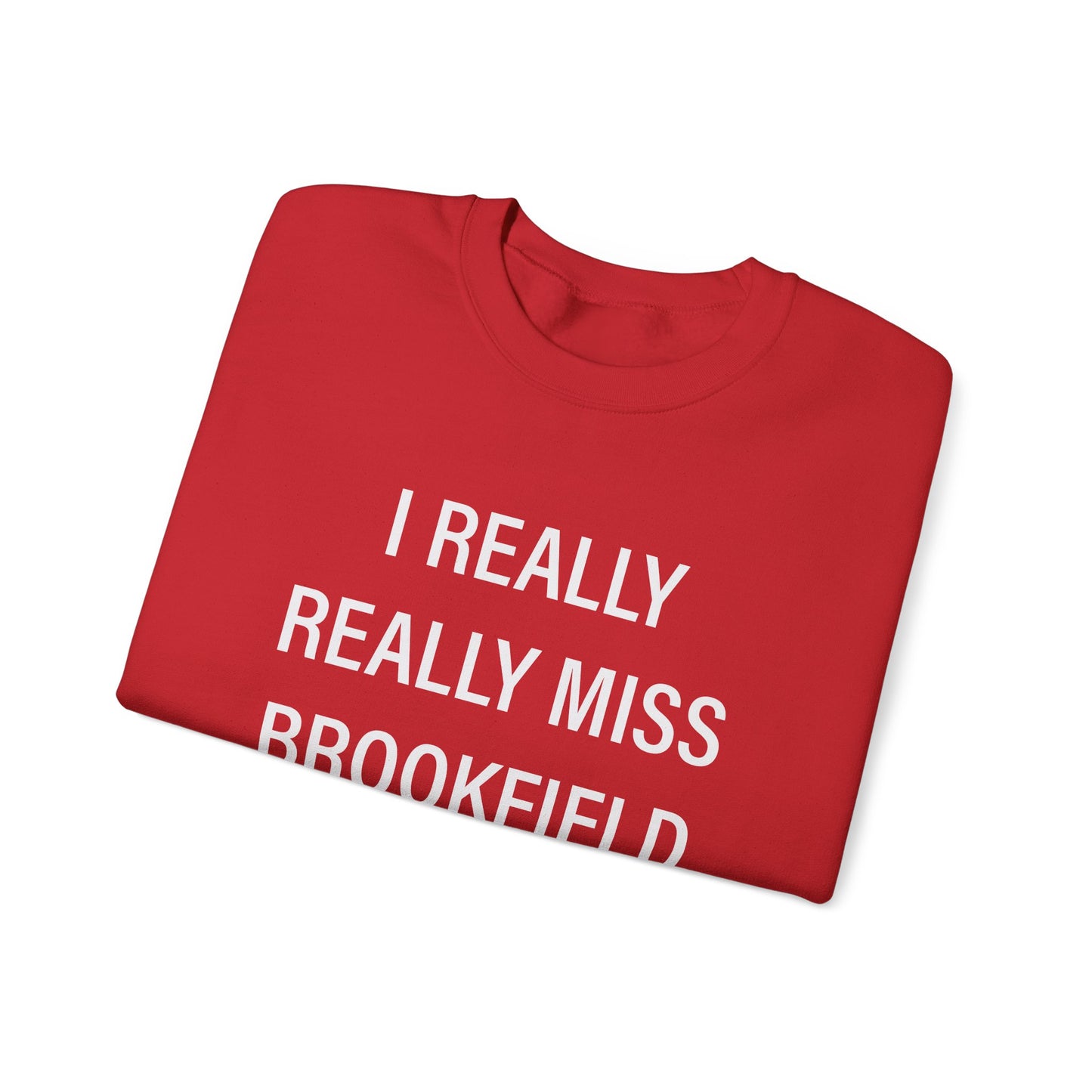 I Really Really Miss Brookfield Unisex Heavy Blend™ Crewneck Sweatshirt