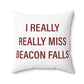 I Really Really Miss Beacon Falls Polyester Square Pillow