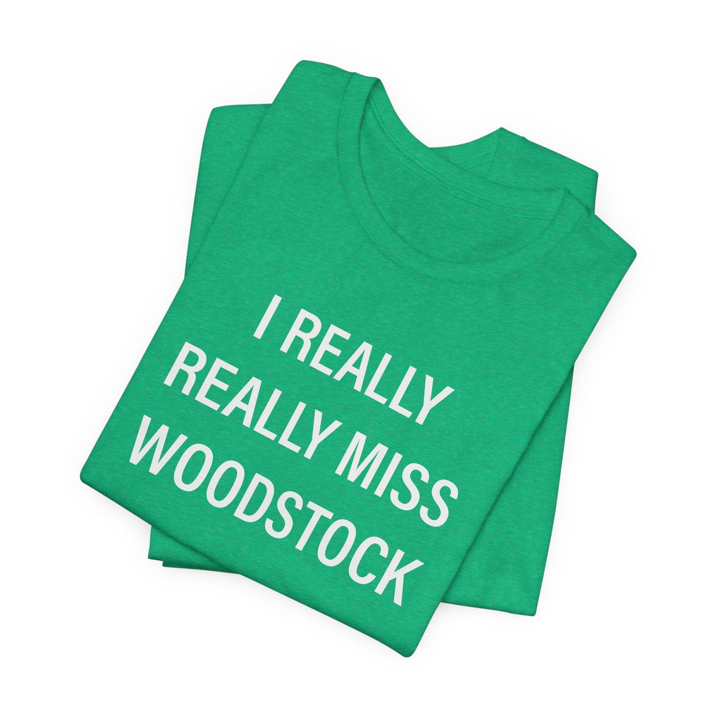 I Really Really Miss Woodstock Unisex Jersey Short Sleeve T-Shirt