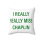 I Really Really Miss Chaplin Spun Polyester Square Pillow