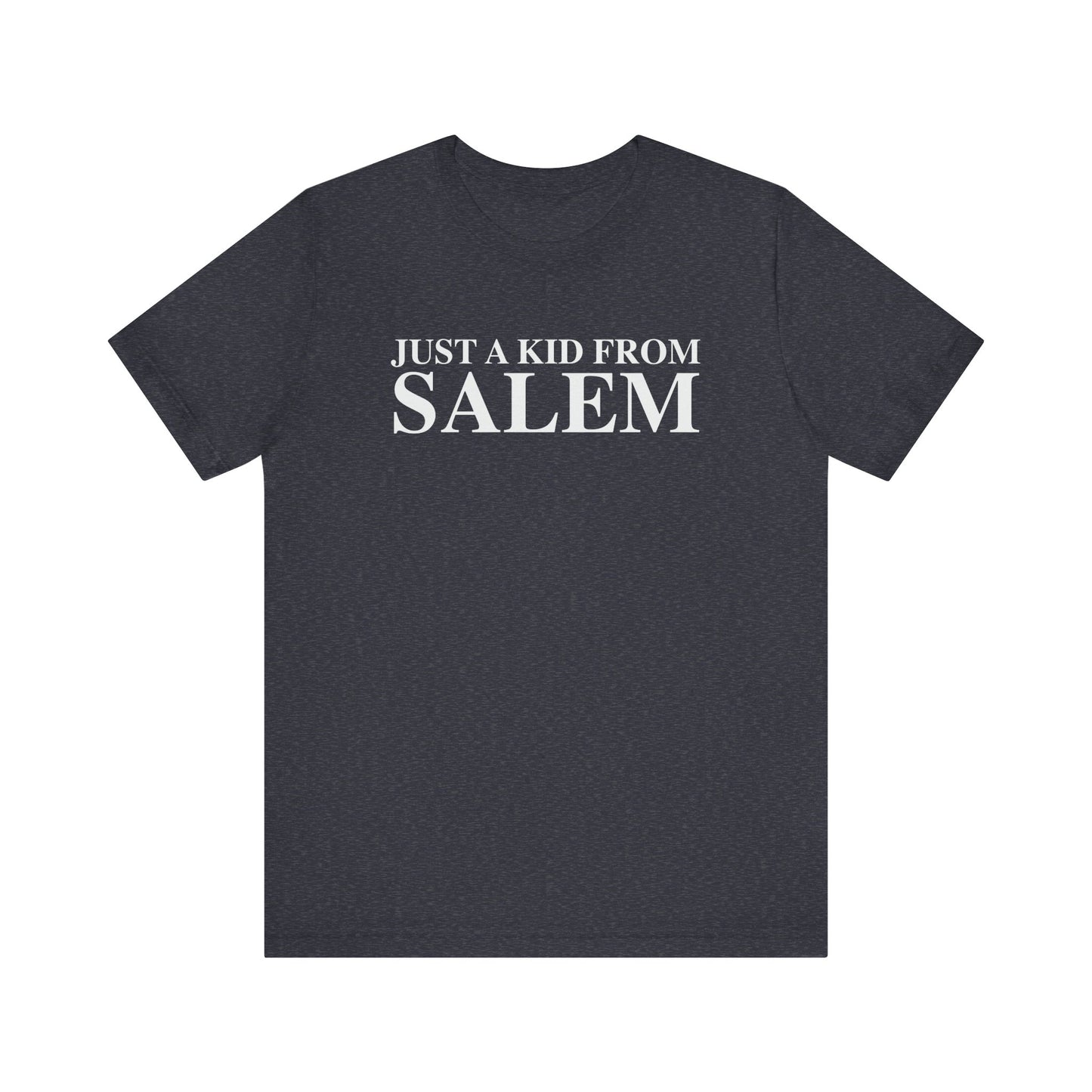 Just a kid from Salem Unisex Jersey Short Sleeve T-Shirt