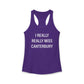 I Really Really Miss Canterbury Women's Ideal Racerback Tank Top