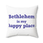 Bethlehem is My Happy Place Polyester Square Pillow