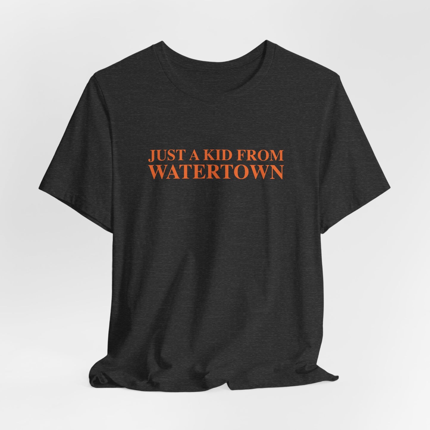 Just a kid from Watertown Unisex Jersey Short Sleeve T-Shirt